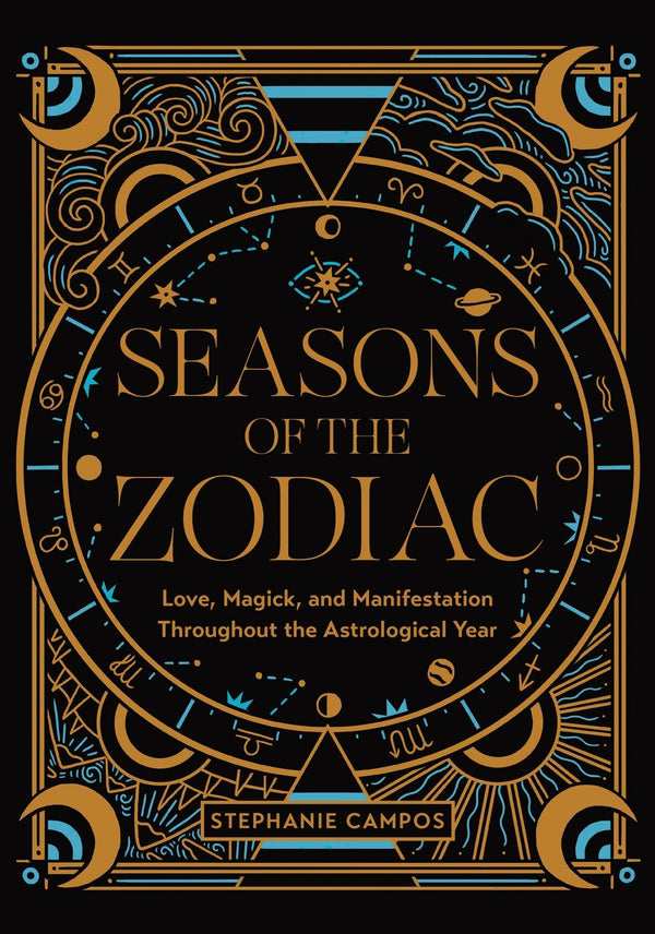 Seasons of the Zodiac: Love, Magick, and Manifestation Throughout the Astrological Year - Jayde Aura